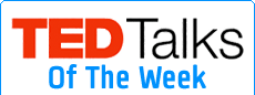 Ted Talks of the Week