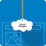 The Value of Guest Blogging as a PR & Marketing Strategy - What Sites to Target and What Content Works Best